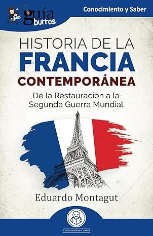 Historia de la Francia contemporánea: De la Restauración a la Segunda Guerra Mundial de Eduardo Montagut